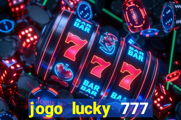 jogo lucky 777 paga mesmo